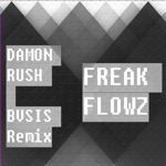 Damon Rush - Freak Flowz (BVSIS Remix)