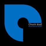 Chuck duzZ - Braindead Bass!