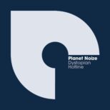 Planet Noize - Dystopian Hotline