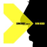 Iván Reich - Somebody (Part 2)