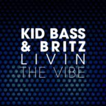 Kid Bass & BritZ - Livin The Vibe