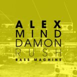 Alex Mind & Damon Rush - Bass Machine