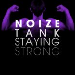 Noize Tank - Staying Strong