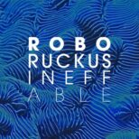 Robo-Ruckus – Ineffable