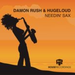 Damon Rush & Hugeloud - Needin' Sax