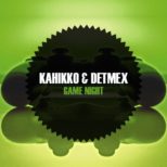 Kahikko & Detmex - Game NIght