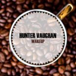 Hunter Vaughan - Wakeup