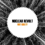 Nuclear Revolt - Not Guilty