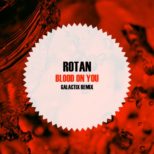 Rotan - Blood On You (Galactix Remix)
