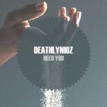 deathlynioz - Need You