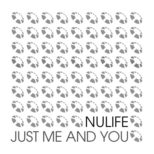 NuLife - Just Me And You