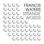 Francis Waters - Strange Words