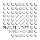 Planet Noize - Living Voices