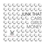 Junk That - Cars, Girls, Money
