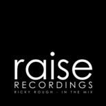 Ricky Rough - In The Mix: Ricky Rough - Raise Recordings Labelshowcase