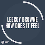Leeroy Browne - How Does It Feel