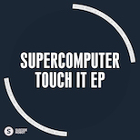 Supercomputer - Touch It EP