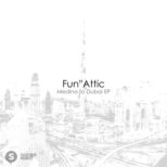 Fun''Attic - Medina to Dubai EP