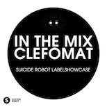 In The Mix: Clefomat - Suicide Robot Labelshowcase