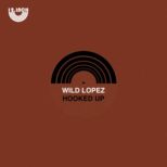 Wild Lopez - Hooked Up