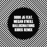 Dodo j5 feat. Megan O'Neill - Hallucinations (KODEK Remix)