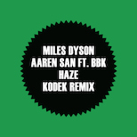 Miles Dyson & Aaren San feat. BBK - Haze (KODEK Remix)