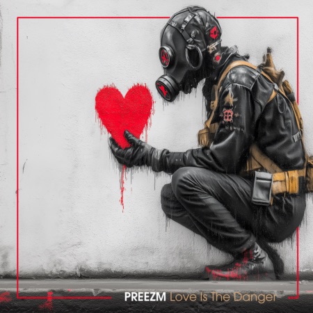 PREEZM – Love Is The Danger (Beatport exclusive)