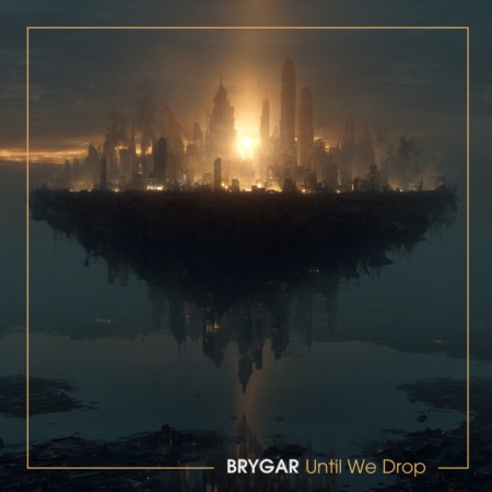 BRYGAR – Until We Drop (Beatport exclusive)