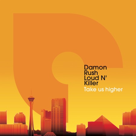 Damon Rush & Loud N’ Killer – Take Us Higher