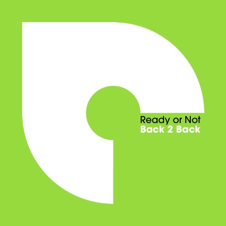Ready or Not – Back 2 Back