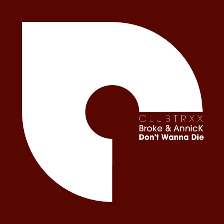 Broke & AnnicK – Don’t Wanna Die