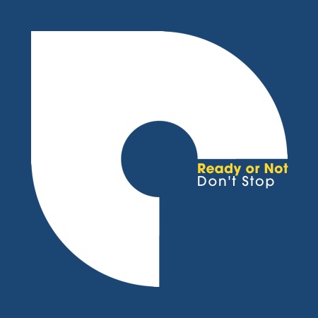 Ready or Not – Don’t Stop