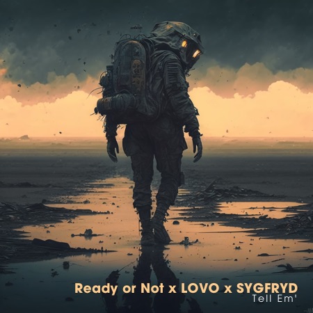 Ready or Not x LOVO x SYGFRYD – Tell Em’