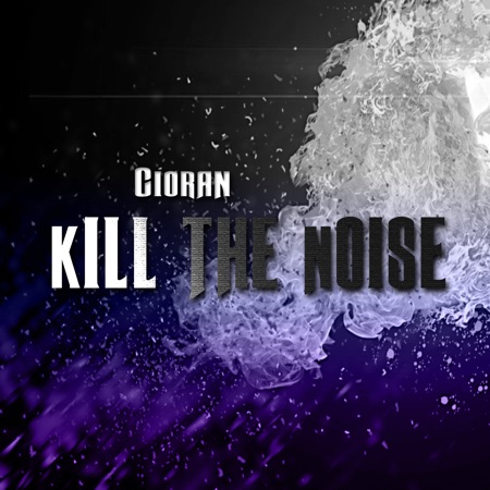 CIORAN – Kill The Noise