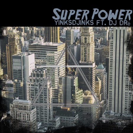 YinksDjinks – Super Power feat DJ DRé