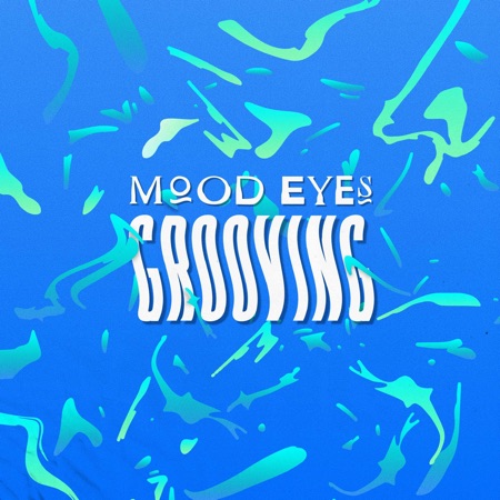 Mood Eyes – Grooving