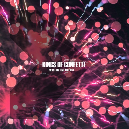 Kings of Confetti – Wasting Time feat Ocy