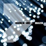 Draszem - Making Me Shine