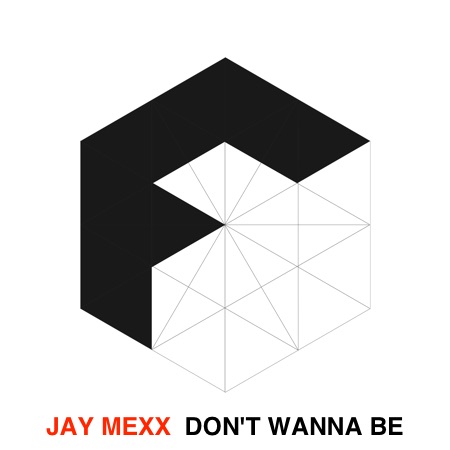 Jay Mexx – Don’t Wanna Be
