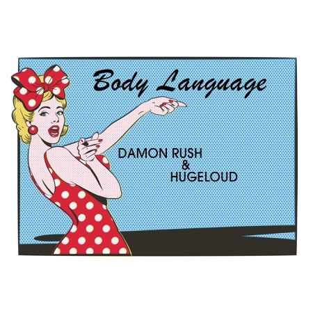 Damon Rush & Hugeloud – Body Language