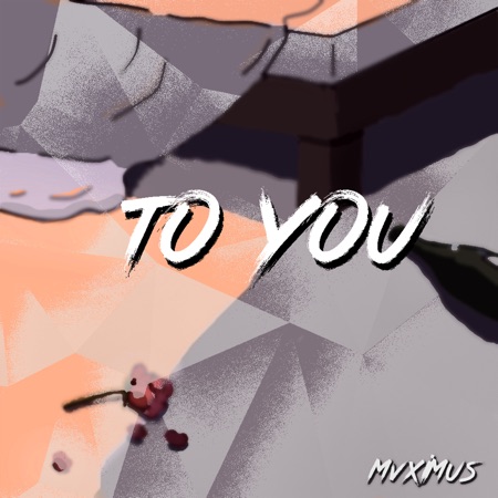 MVXIMUS – To You