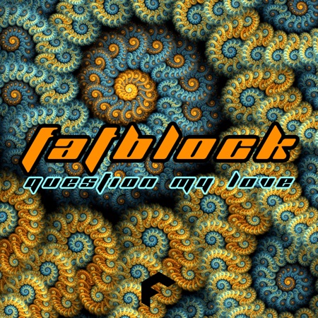 Fatblock – Question My Love