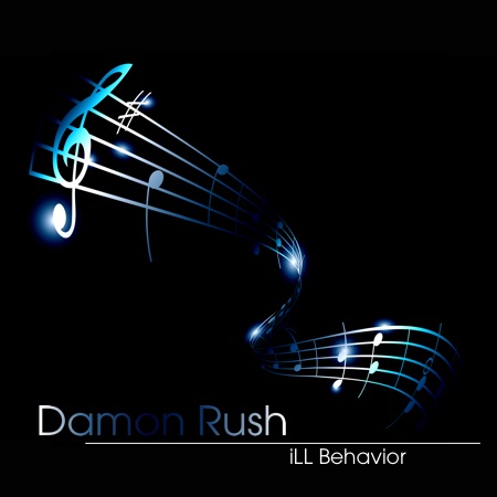 Damon Rush – iLL Behavior