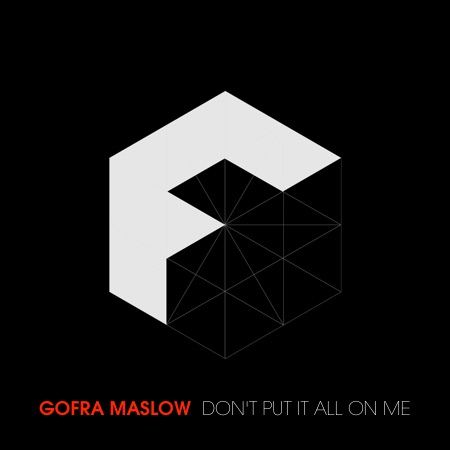 Gofra Maslow – Don’t Put It All On Me