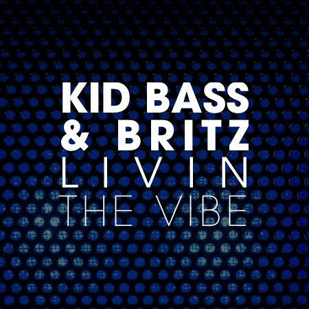 Kid Bass & BritZ – Livin The Vibe