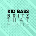 Kid Bass & BritZ - That Hustle