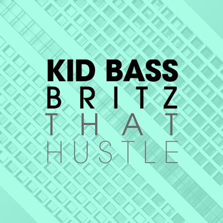 Kid Bass & BritZ – That Hustle