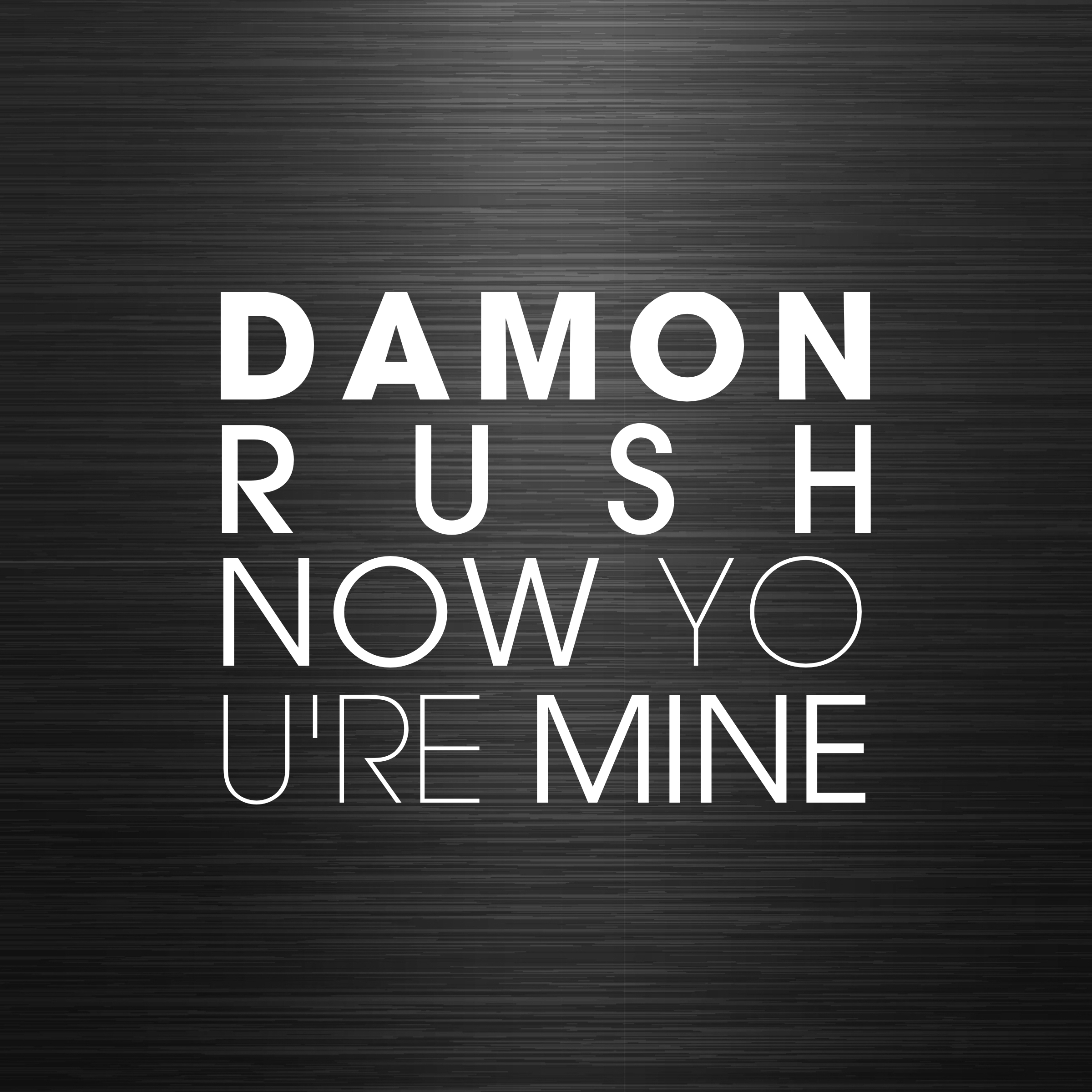 Damon Rush – Now you’re mine