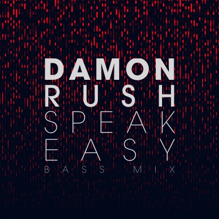 Damon Rush – Speakeasy (Bass Mix)