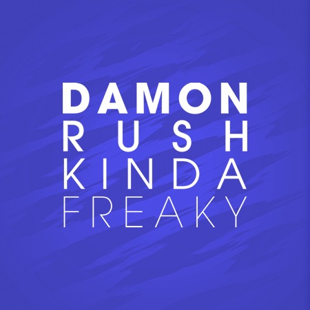 Damon Rush – Kinda Freaky